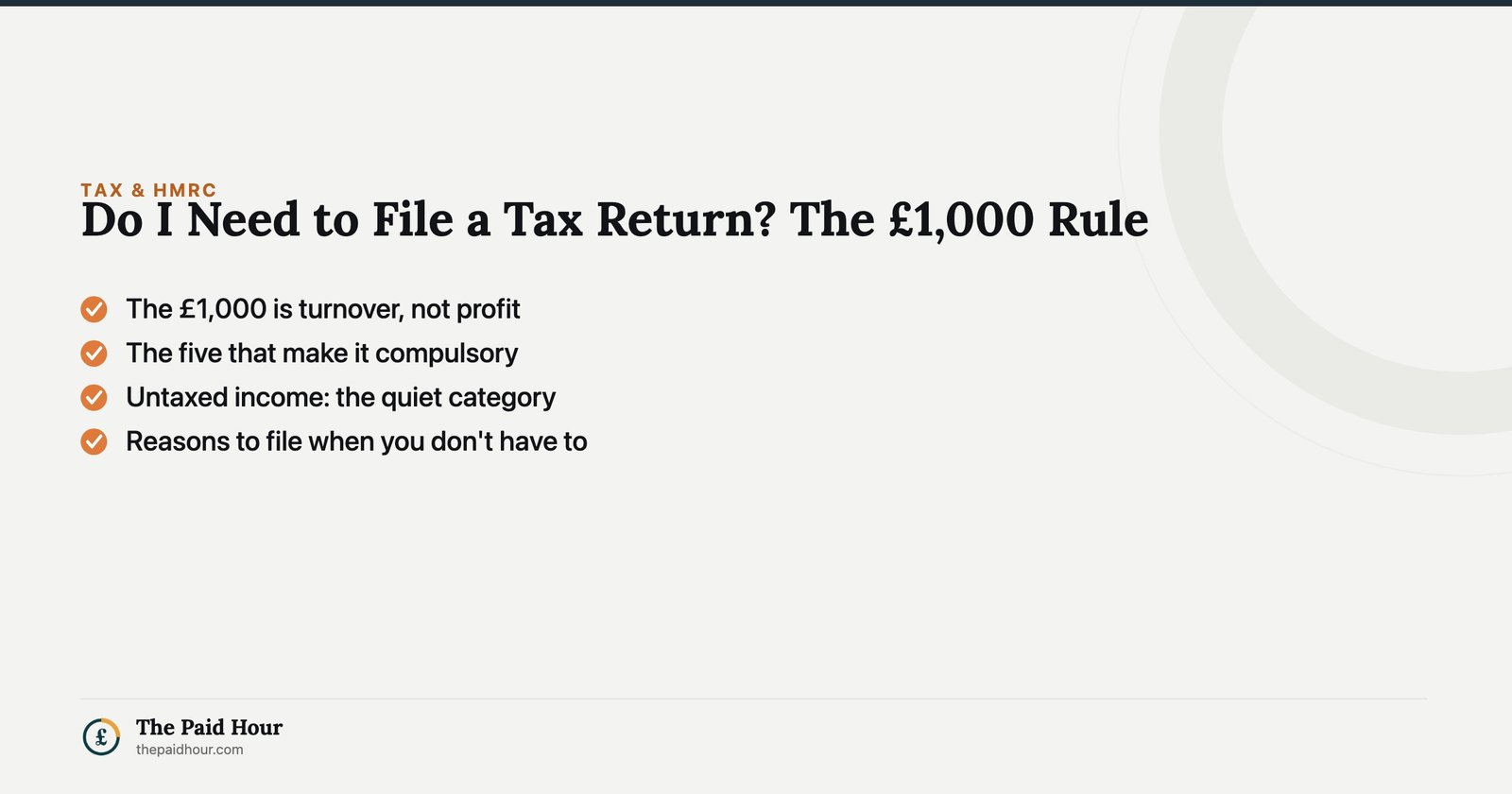 Do I Need to File a Tax Return? The £1,000 Rule — The £1,000 is turnover, not profit; The five that make it compulsory; Untaxed income: the quiet category; Reasons to file when you don't have to | The Paid Hour