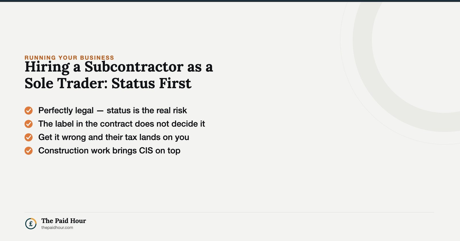 Hiring a Subcontractor as a Sole Trader: Status First — paying subcontractors is legal; the risk is employment status, and a wrong call moves their tax to you. | The Paid Hour