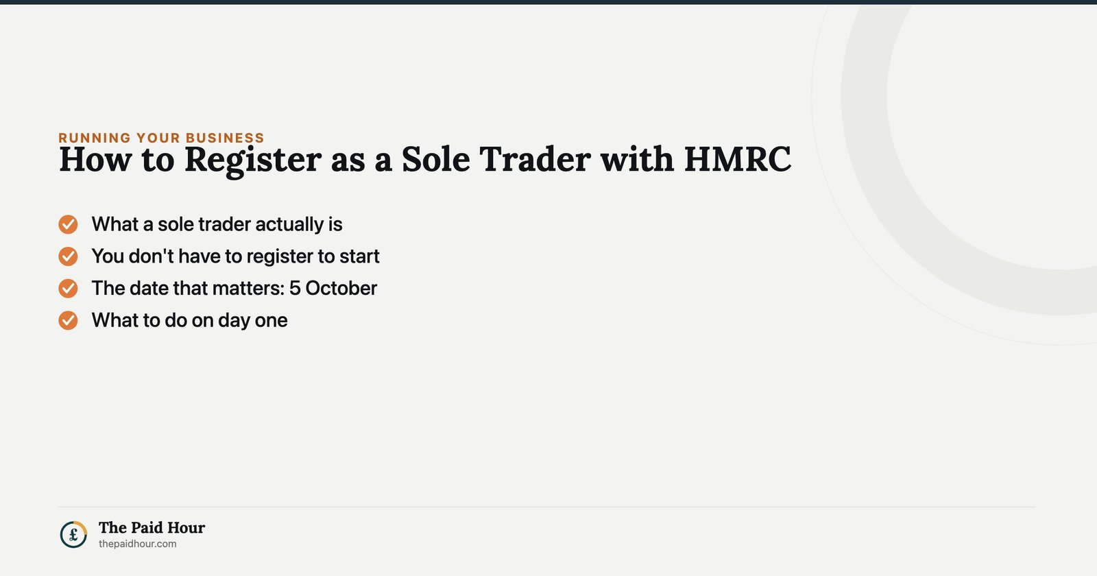 How to Register as a Sole Trader with HMRC — What a sole trader actually is; You don't have to register to start; The date that matters: 5 October; What to do on day one | The Paid Hour