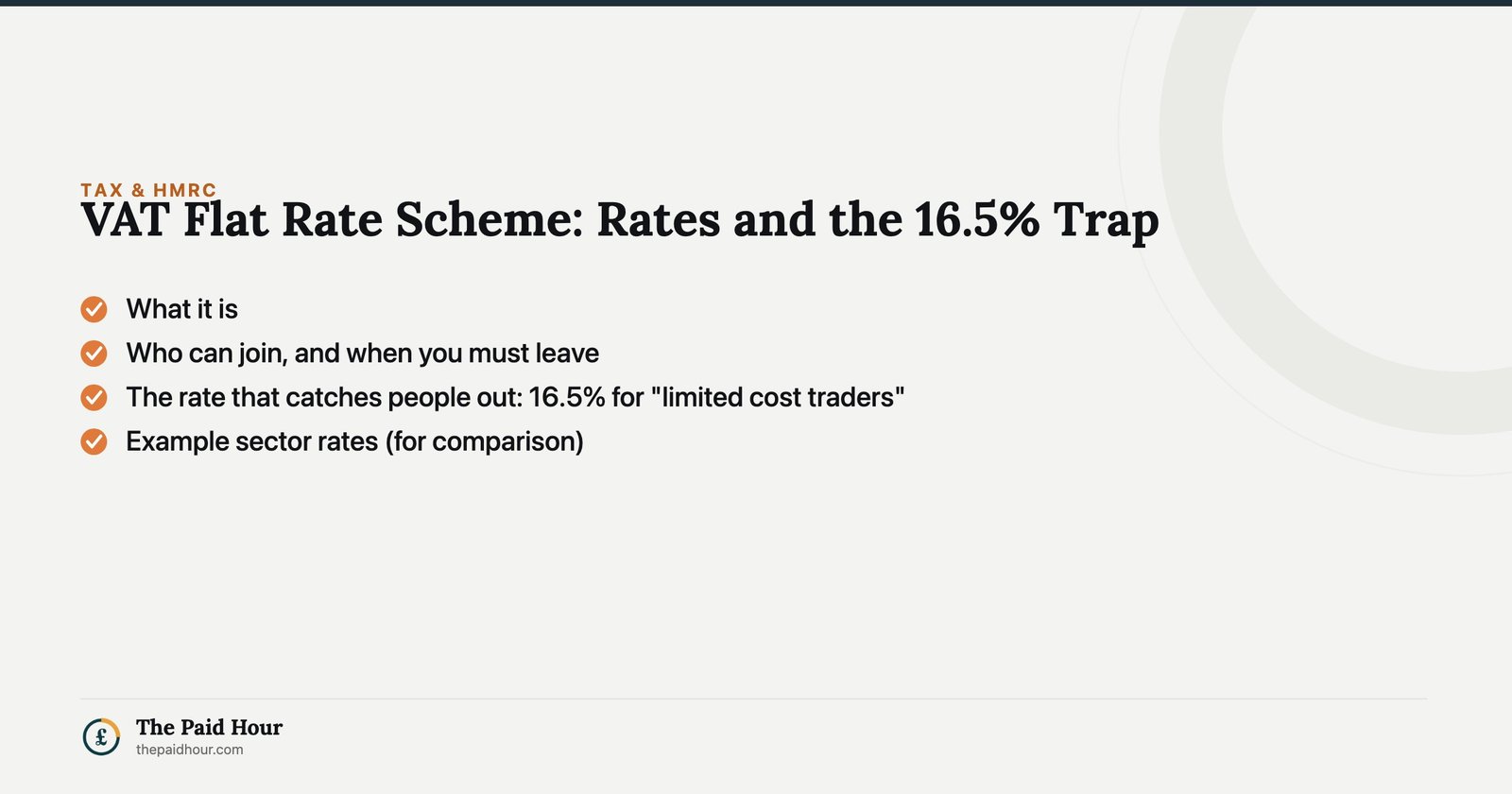 VAT Flat Rate Scheme: Rates and the 16.5% Trap — What it is; Who can join, and when you must leave; The rate that catches people out: 16.5% for "limited cost traders"; Example sector rates (for comparison) | The Paid Hour