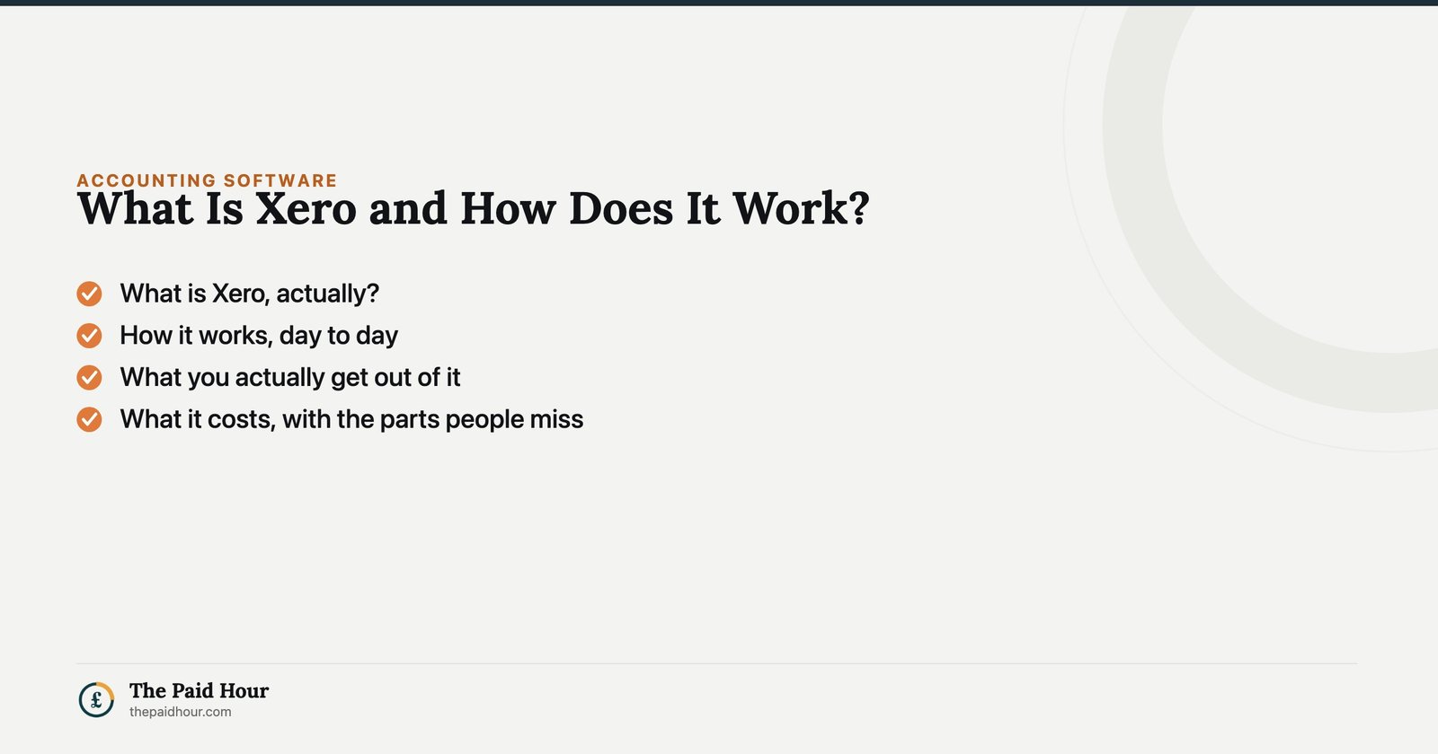 What Is Xero and How Does It Work? — What is Xero, actually?; How it works, day to day; What you actually get out of it; What it costs, with the parts people miss | The Paid Hour